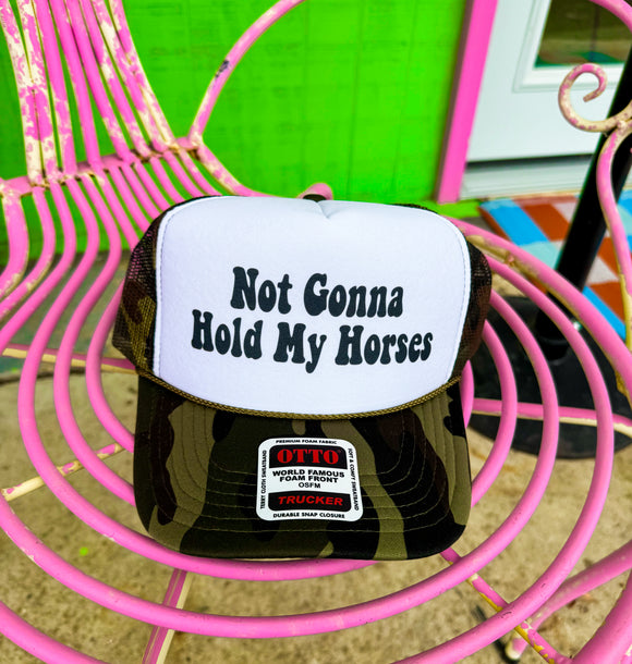 Not Gonna Hold My Horses Hat