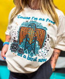I’m Free As A Bird Now Tee • Made To Order